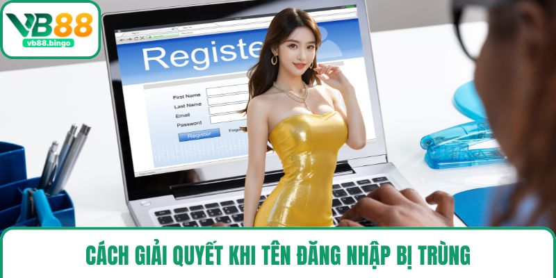 Cách giải quyết khi tên đăng nhập bị trùng