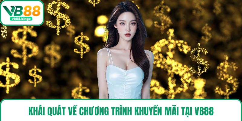Khái quát về chương trình khuyến mãi tại VB88
