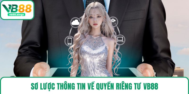 Sơ lược thông tin về quyền riêng tư VB88