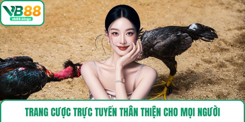 Trang cược trực tuyến thân thiện cho mọi người