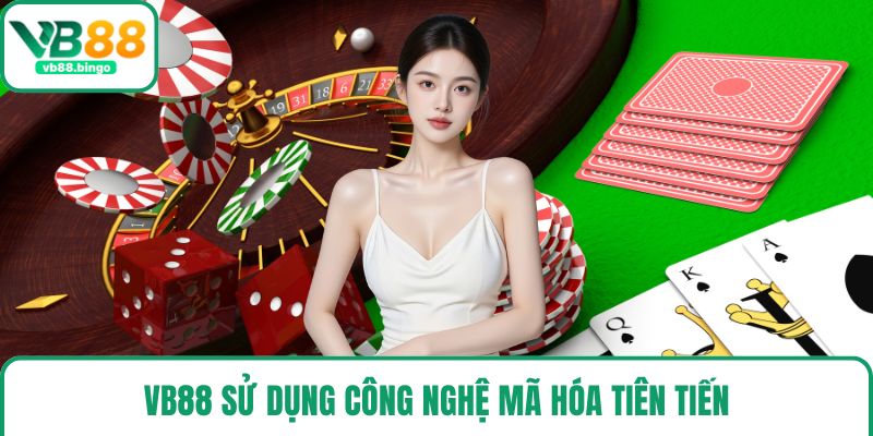VB88 sử dụng công nghệ mã hóa tiên tiến